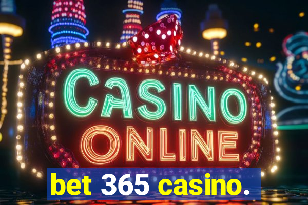 bet 365 casino.