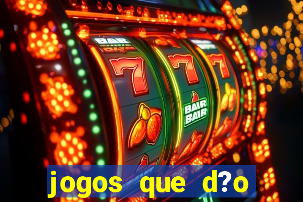 jogos que d?o dinheiro de verdade sem depositar