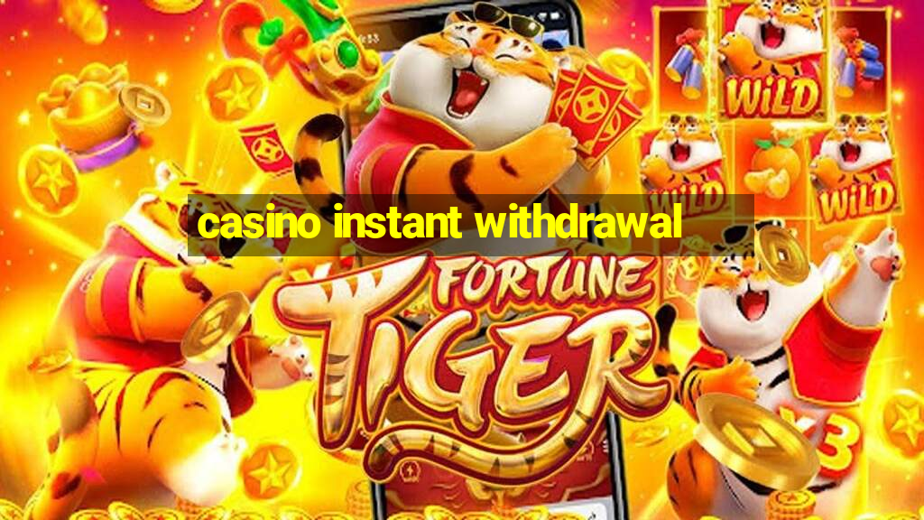 casino instant withdrawal