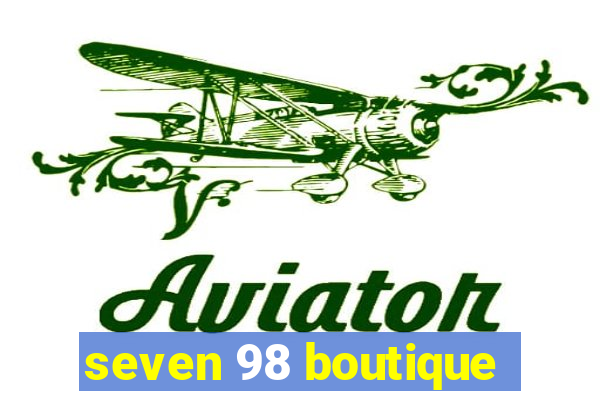 seven 98 boutique