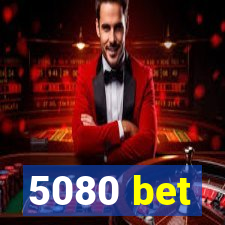 5080 bet