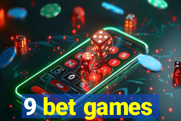 9 bet games