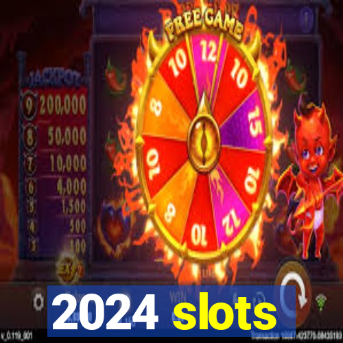 2024 slots