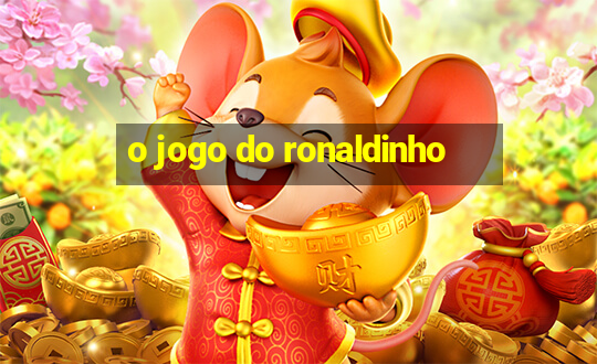 o jogo do ronaldinho