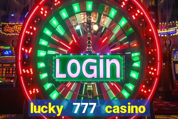 lucky 777 casino real money