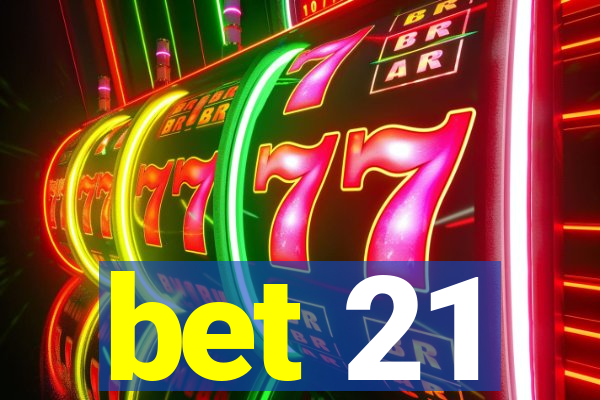 bet 21