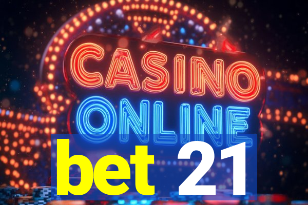 bet 21