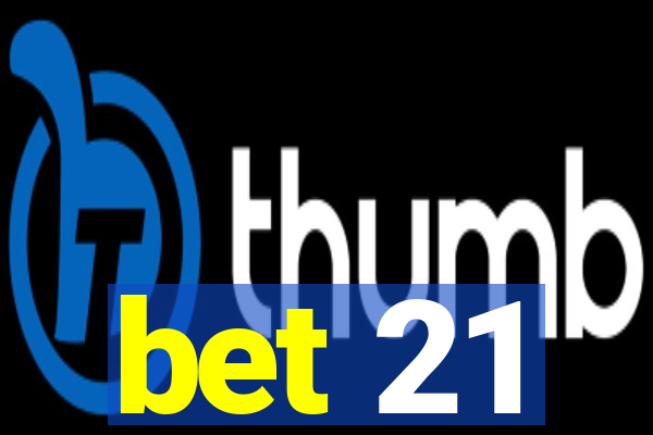 bet 21