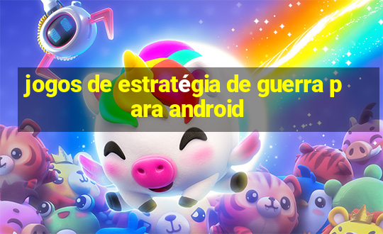 jogos de estratégia de guerra para android