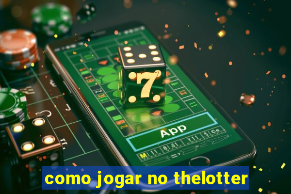 como jogar no thelotter