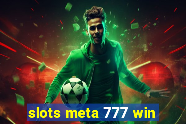 slots meta 777 win