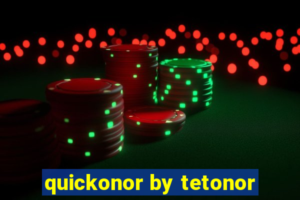 quickonor by tetonor