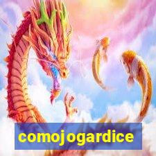 comojogardice