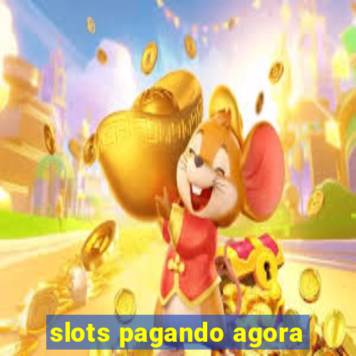 slots pagando agora