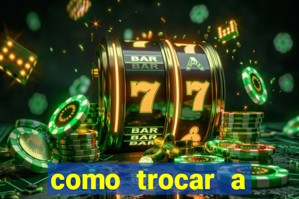 como trocar a senha do jogo do tigre