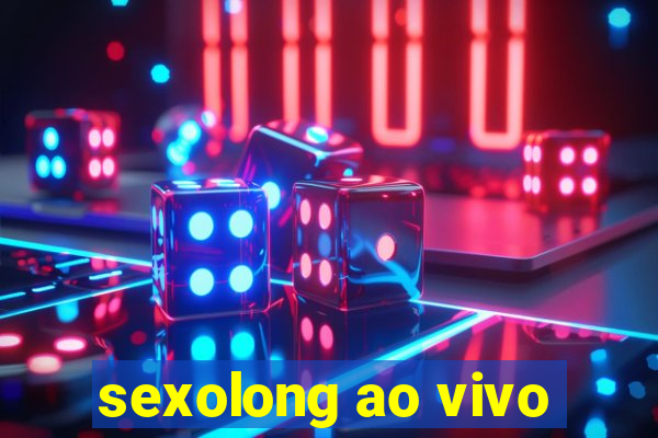 sexolong ao vivo