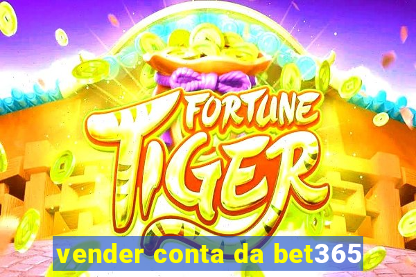 vender conta da bet365