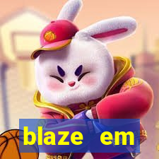 blaze em manuten莽茫o hoje