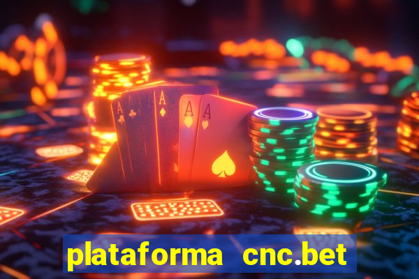 plataforma cnc.bet é confiável