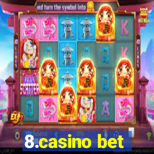 8.casino bet