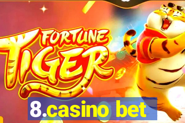 8.casino bet