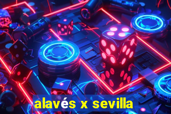 alavés x sevilla