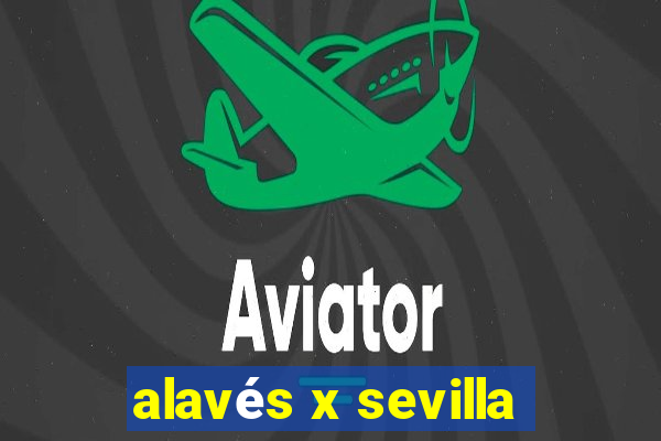 alavés x sevilla