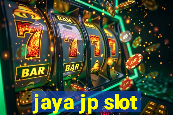 jaya jp slot