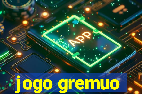 jogo gremuo