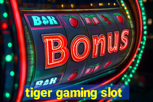 tiger gaming slot