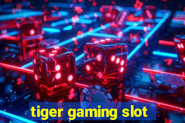 tiger gaming slot