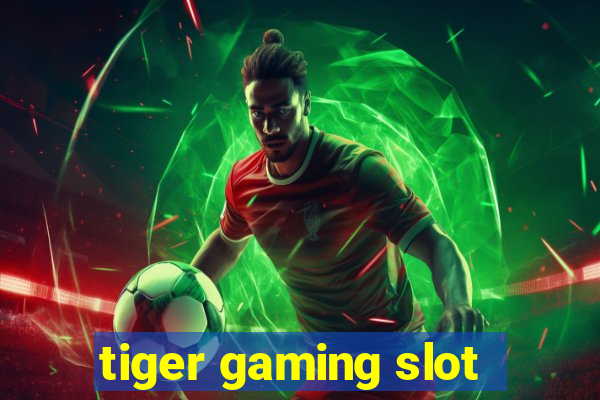 tiger gaming slot