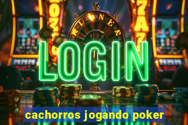 cachorros jogando poker