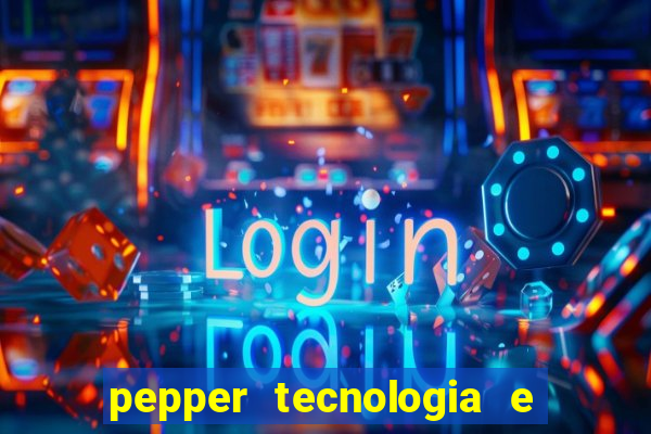 pepper tecnologia e pagamentos ltda é confiável