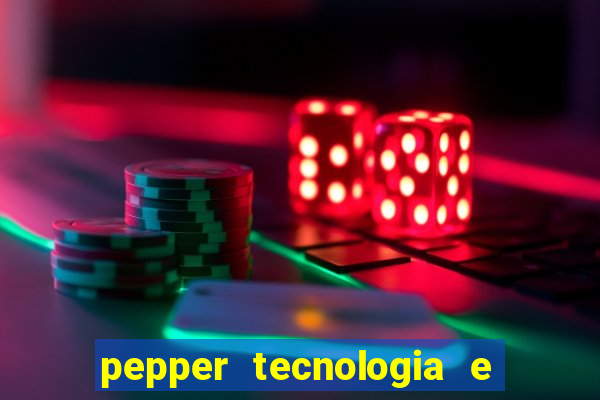 pepper tecnologia e pagamentos ltda é confiável