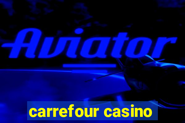 carrefour casino