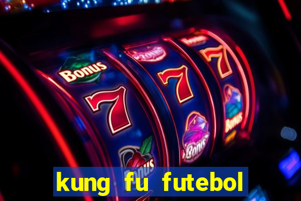 kung fu futebol clube download dublado