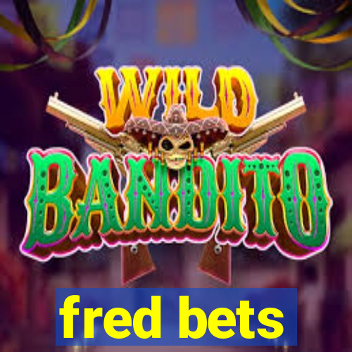 fred bets