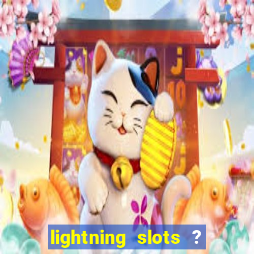 lightning slots ? cash casino