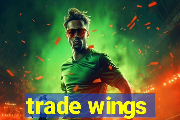 trade wings