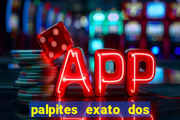 palpites exato dos jogos de hoje