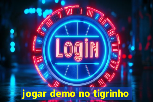 jogar demo no tigrinho