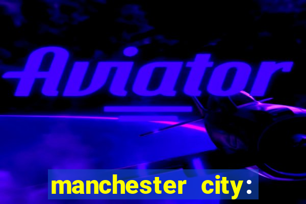 manchester city: onde assistir