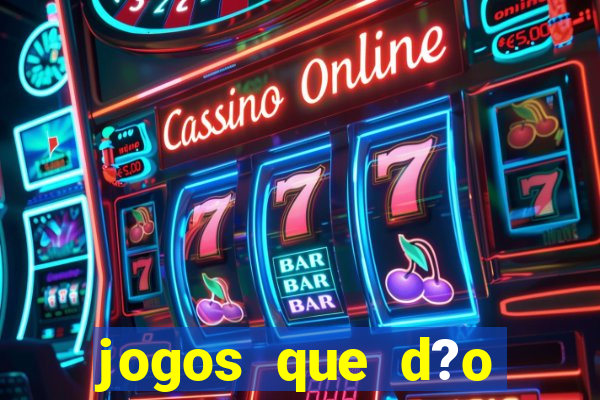 jogos que d?o muito dinheiro