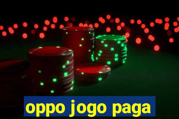 oppo jogo paga