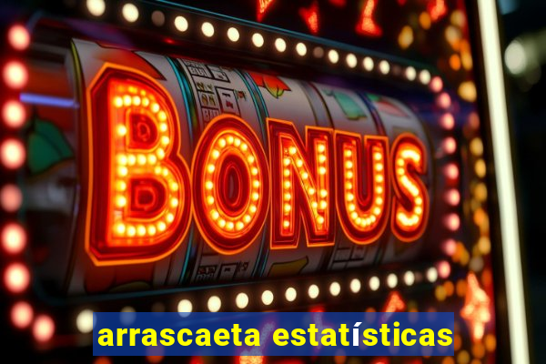 arrascaeta estatísticas