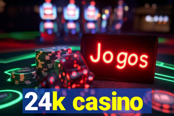 24k casino