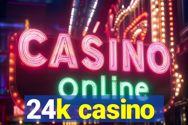 24k casino