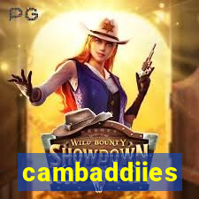 cambaddiies