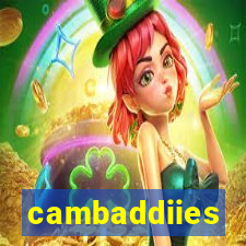 cambaddiies